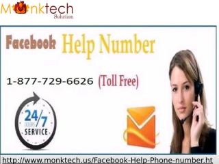 Facebook Help Number 1-877-729-6626 is continually being useful for Facebook clients.pptx